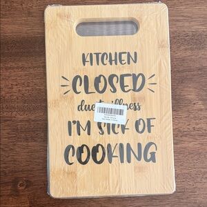 Kitchen is closed due to illness I’m sick of cooking cutting board